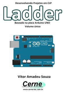 desenvolvendo projetos em clp  ladder baseado na placa arduino uno volume unico (ebook)-vitor amadeu souza-3410002412928