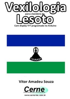 vexilologia para a bandeira do lesoto com display tft programado no arduino (ebook)-vitor amadeu souza-3410002583628