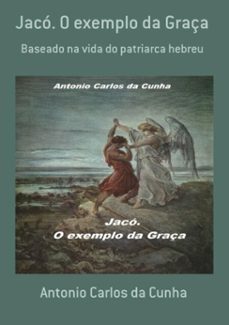 jacó. o exemplo da graça-antonio carlos da cunha-3410003235328