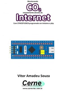 monitorando  co2 remotamente atraves da internet com stm32f103c8 programado em arduino e php (ebook)-vitor amadeu souza-3410003476028