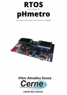 rtos para mediço de phmetro com base no rtos osa, mikroc pro e pic18f4620 (ebook)-vitor amadeu souza-3410003718128