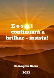 e o sol continuara a brilhar - insista (ebook)-rosangela calza-3410005976328
