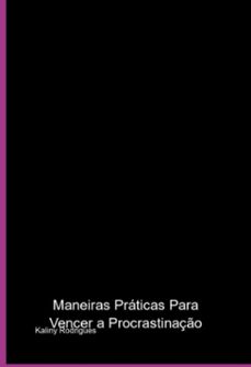 maneiras praticas para vencer a procrastinaço (ebook)-kaliny rodrigues-3410007552728
