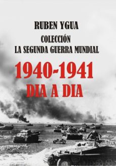 1940-1941 - la segunda guerra mundial  dia a dia (ebook)-ruben ygua-3410008758228