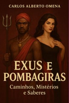 exus e pombagiras  - caminhos, misterios e saberes (ebook)-carlos alberto omena-3410009092628