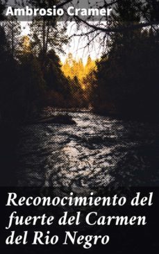 reconocimiento del fuerte del carmen del rio negro (ebook)-ambrosio cramer-4057664093028