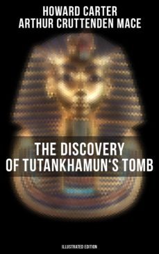 the discovery of tutankhamun's tomb (illustrated edition) (ebook)-howard carter-arthur cruttenden mace-4057664560728