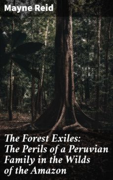 the forest exiles: the perils of a peruvian family in the wilds of the amazon (ebook)-mayne reid-4057664598028
