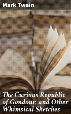 the curious republic of gondour, and other whimsical sketches (ebook)-mark twain-4057664638328