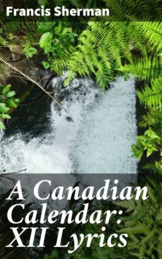 a canadian calendar: xii lyrics (ebook)-francis sherman-4064066099428