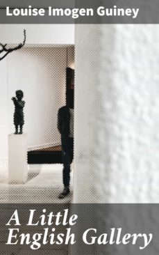 a little english gallery (ebook)-louise imogen guiney-4064066183028