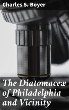 the diatomace of philadelphia and vicinity (ebook)-charles s. boyer-4064066185428