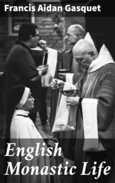 english monastic life (ebook)-francis aidan gasquet-4064066204228