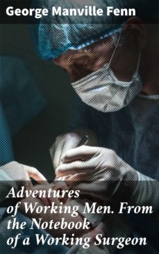 adventures of working men. from the notebook of a working surgeon (ebook)-4064066206628