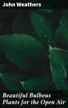 beautiful bulbous plants for the open air (ebook)-john weathers-4064066237028