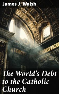 the world's debt to the catholic church (ebook)-4066338098528