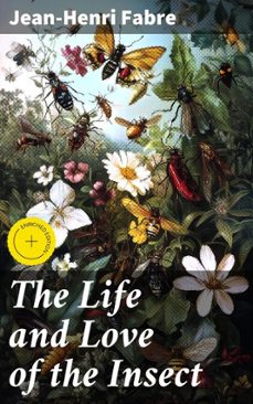 the life and love of the insect (ebook)-jean-henri fabre-4066339525528