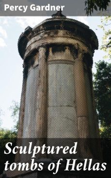 sculptured tombs of hellas (ebook)-percy gardner-4066339529328