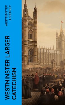 westminster larger catechism (ebook)-westminster assembly-4066339558328