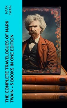 the complete travelogues of mark twain - 5 books in one edition (ebook)-mark twain-4066339579828