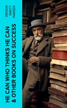 he can who thinks he can &amp; other books on success (ebook)-orison swett marden-4066339583528