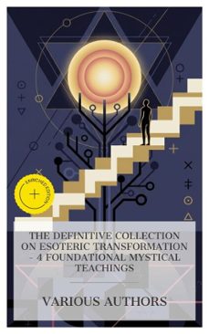 the definitive collection on esoteric transformation  4 foundational mystical teachings (ebook)-s. l. macgregor mathers-herbert silberer-max heindel-4066339991828