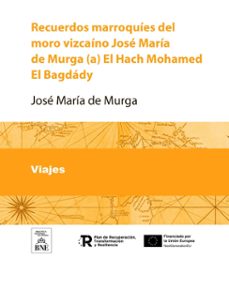 recuerdos marroquies del moro vizcaino jose maria de murga (a) el hach mohamed el bagdady (ebook)-josé maría de murga-4099995488128