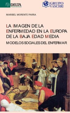 la imagen de la enfermedad en la europa de la baja edad media: modelos sociales del enfermar (ebook)-maribel morente parra-4099995623628