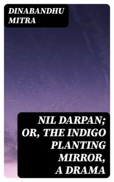 nil darpan; or, the indigo planting mirror, a drama (ebook)-dinabandhu mitra-8596547062028