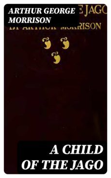a child of the jago (ebook)-arthur george morrison-8596547087328