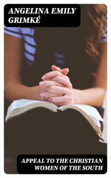 appeal to the christian women of the south (ebook)-angelina emily grimke-8596547159728