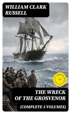 the wreck of the grosvenor (complete 3 volumes) (ebook)-william clark russell-8596547404828