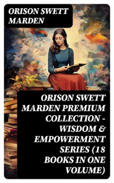 orison swett marden premium collection - wisdom &amp; empowerment series (18 books in one volume) (ebook)-orison swett marden-8596547744528