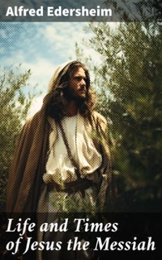life and times of jesus the messiah (ebook)-alfred edersheim-8596547789628