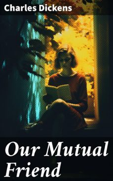 our mutual friend (ebook)-charles dickens-8596547814528