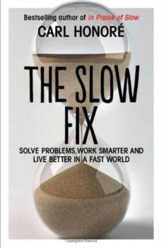 the slow fix: solve problems, work smarter and live better in a fast world-9780007503728