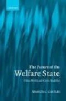 the future of the welfare state: crisis myths and crisis realitie s-francis g. castles-9780199273928