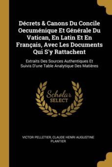 decrets & canons du concile oecumenique et generale du vatican, en latin et en français, avec les documents qui sy rattachent-9780274218028