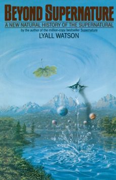 beyond supernature (ebook)-lyall watson-9780307816528
