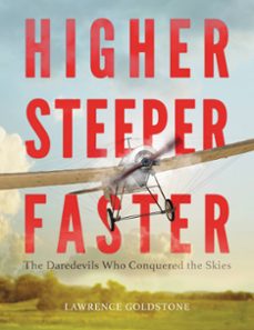 higher, steeper, faster (ebook)-lawrence goldstone-9780316350228