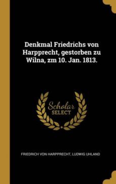denkmal friedrichs von harpprecht gestorben zu wilna zm 10 jan 1813-9780353823228