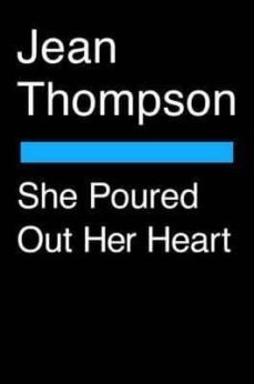 she poured out her heart-jean thompson-9780399573828