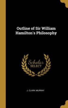 outline of sir william hamiltons philosophy-9780469874428