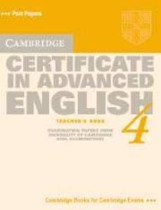 cambridge certificate in advanced english, 4 teacher s book: exam ination papers from the university of cambridge local examinations syndicate-9780521656528