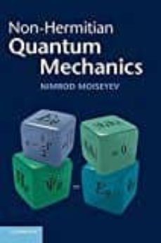 non-hermitian quantum mechanics-nimrod moiseyev-9780521889728