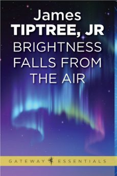 brightness falls from the air (ebook)-james tiptree jr.-9780575124028