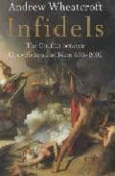 infidels: the conflict between christendom and islam 638-2002-9780670869428