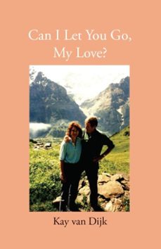 can i let you go, my love (ebook)-kay van dijk-9780718896928