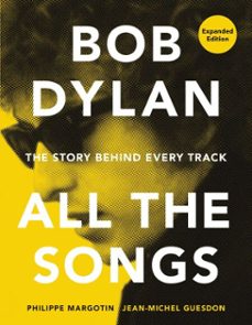 bob dylan all the songs (ebook)-philippe margotin-jean michel guesdon-9780762475728