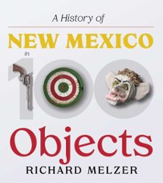 a history of new mexico in 100 objects (ebook)-richard anthony melzer-9780826370228